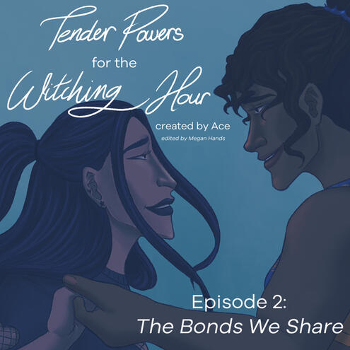 Tender Powers Episode 2: The Bonds We Share