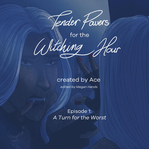 Tender Powers Episode 1: A Turn for the Worst